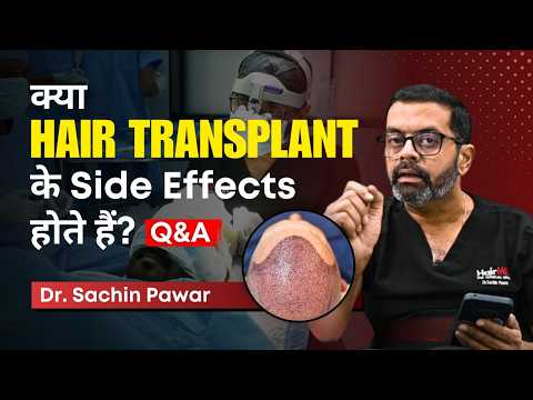 Is a Hair Transplant Safe? What Are the Potential Side Effects? Q&A with Dr Sachin Pawar | HairMD