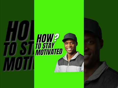 How to Stay Motivated