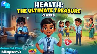 Health: The Ultimate Treasure Class 8 | Animated Video | Health: The Ultimate Treasure Science Ch-3