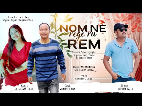 Nom ne rege ru rem || Bipum Taba , Yumpe Taba , Jumdam  Taye