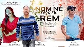 Nom ne rege ru rem || Bipum Taba , Yumpe Taba , Jumdam  Taye