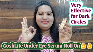 GoshLife Under eye Serum Roll-on  Best organic product for under eye darkness, puffiness & wrinkles
