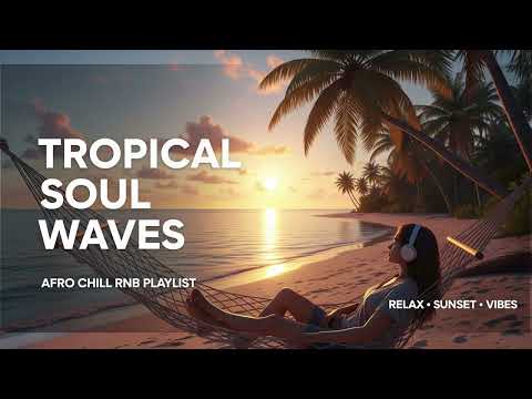 Ocean Flow & Soulful RnB 🌊 | Afro Chill Mix for Creative Moods