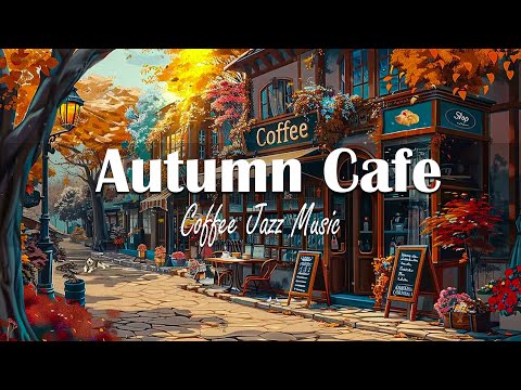 Autumn Day in Cozy Coffee Shop☕/ Light jazz | Background music for coffee shops 🍂 Soothing Morning