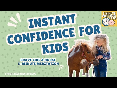 Instant Confidence for Kids: Brave Like a Horse 5-Minute Meditation 5 Minute Meditation For Kids