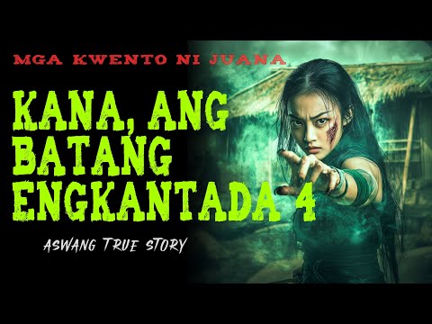 KANA, ANG BATANG ENGKANTADA 4 | Kwentong Aswang | True Story