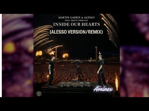 Martin Garrix & Alesso ft. Shaun Farrugia - Inside Our Hearts (Alesso  - Third Drop)