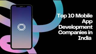 Top 10 Mobile App Development Companies in India