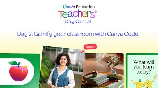 Canva Education presents Teachers' Day Camp: Gamify your Classroom with Canva Code