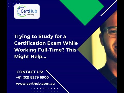 Trying to Study for a Certification Exam While Working Full-Time? You're not alone..This Might Help