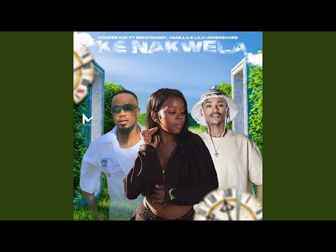 KE NAKWELA (feat. MRHITMAN01, VANILLA & LILO UNDERSCORE)