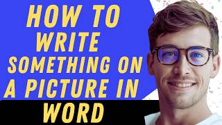 How To Write Something On A Picture In Word - Full Guide