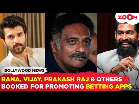 Rana Daggubati, Vijay Deverakonda, and Prakash Raj among 25 BOOKED for promoting BETTING apps