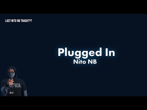 Nito NB - Plugged In Lyric Video