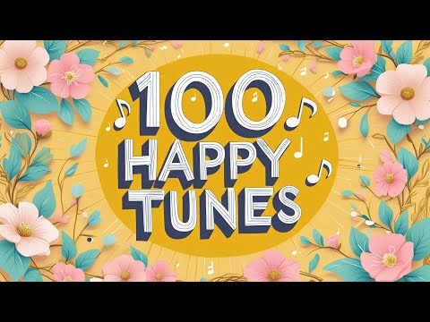 100 Happy Tunes 😊 Vol. 3 – More Joy, More Positivity, More Happiness
