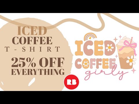 Iced Coffee Girly  | T-Shirts Design | WOMEN'S👕| 25% OFF EVERYTHING .. For a limited time
