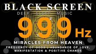 999Hz Miracles From Heaven - Frequency of Gods | Abundance of Love, Manifestation & Positive Change