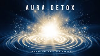 Remove All Negative Energy | 417 Hz + 528 Hz + 741 Hz | Full Aura Detox & Protection (1 Hour)