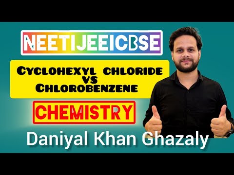 Which is more reactive, chlorobenzene or cyclohexyl chloride? Daniyal Sir #chemistry #neet 