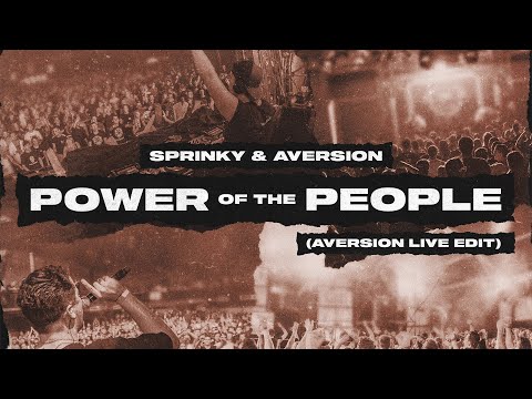 Aversion & Sprinky - Power of the People (Aversion Live Edit)