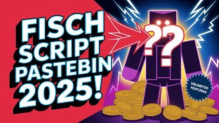 🔥Fisch Script Pastebin 2025 – How to Get the BEST Fisch Scripts! Unlimited Features