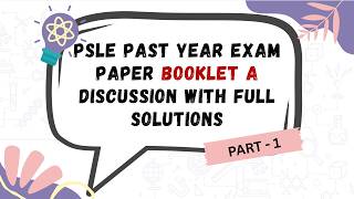 PSLE Past Year Exam Paper BOOKLET A Discussion with Solutions: PART 1