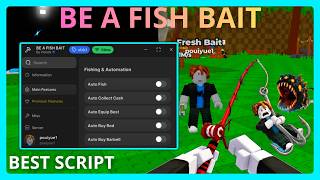 BE A FISH BAIT Script - AUTO FISH, COLLECT CASH, EQUIP BEST, BUY, etc