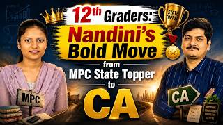 12th Graders | Nandini’s Bold Move From MPC State Topper To CA