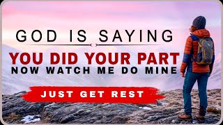 LISTEN GOD IS SAYING YOU DID YOUR PART NOW WATCH ME STEP IN - CHRISTIAN MOTIVATION