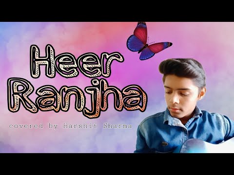 Heer Ranjha acoustic cover || Rito Riba  || covered by Harshit Sharma