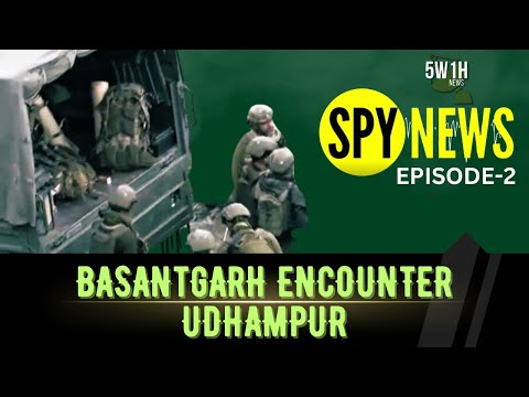 Basantgarh Encounter, Udhampur Jammu & Kashmir | All Details | SPY NEWS EP 2