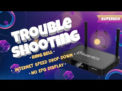 SuperBox Troubleshooting, NO EPG DISPLAY, RING BELL, INTERNET SPEED DROP-DOWN