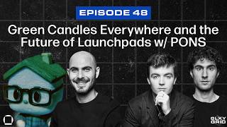 Green Candles Everywhere and the Future of Launchpads w/ PONS