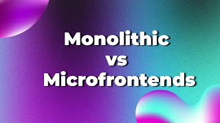 Monolithic Vs Microfrontends For Beginners | Frontend Web Development | Rethinkingui |