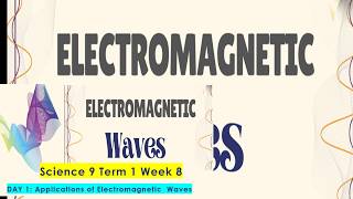 Science 9 Term 1 Week 8 Day 1 - Applications of Electromagnetic waves