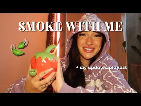 smoke w/ me + my updated playlist
