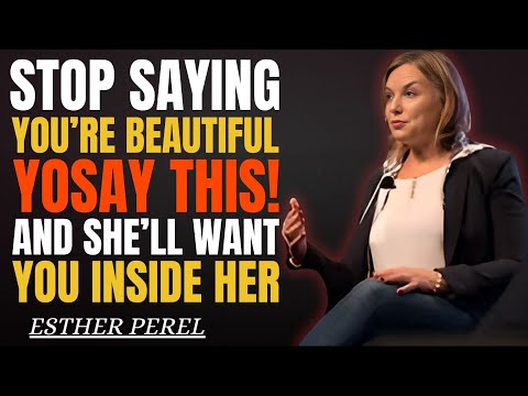 3 Compliments Women Secretly Crave – Most Men Never Say These Motivation Speech By Esther Perel