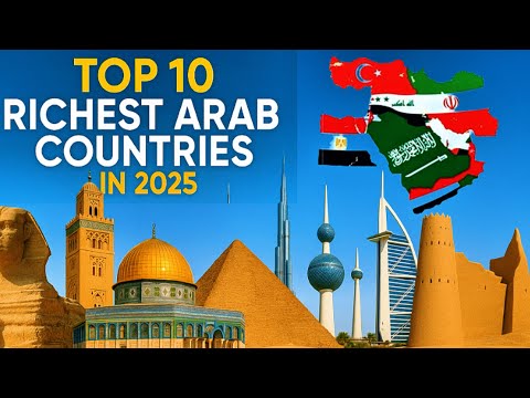 Top 10 Richest Arab Countries in 2025 | Inside the Wealth, Power & Future of the Arab World