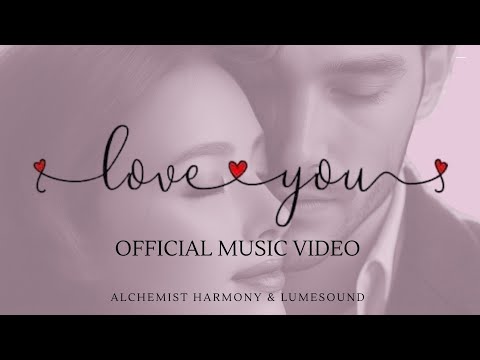 I Love You ( Official Music Video ) - Alchemist Harmony & LumeSound | manifest true LOVE. 