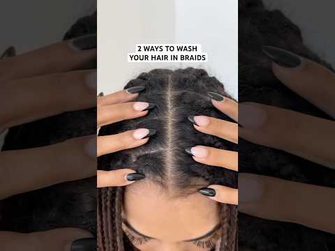 2 Ways to Wash Your Hair in Braids #braidcare #protectivestyles #shorts