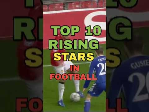 Rising Stars of Football: Top 10 Young Soccer Players to Watch #soccerstar #top10