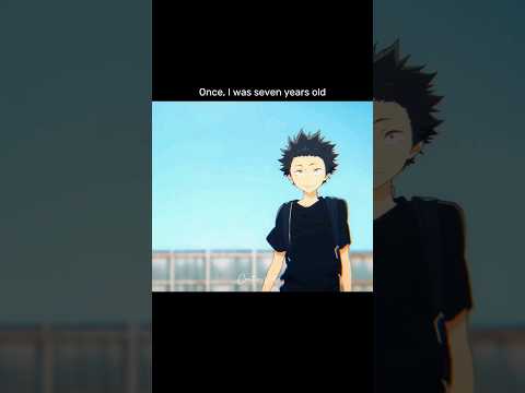 A Silent Voice Edit - 7 years old #koenokatachiedit