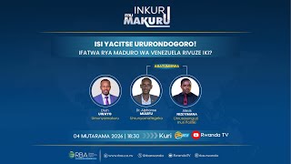 🔴LIVE: #INkuruMuMakuru: Isi yacitse ururondogoro: Ifatwa rya Maduro wa Venezuela rivuze iki?