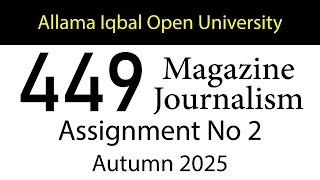 AIOU Code 449 Solved Assignment No 2 | Autumn 2025 | Magazine Journalism | AIOU Corner