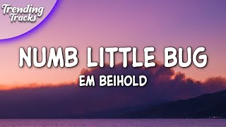 Em Beihold - Numb Little Bug (Lyrics)
