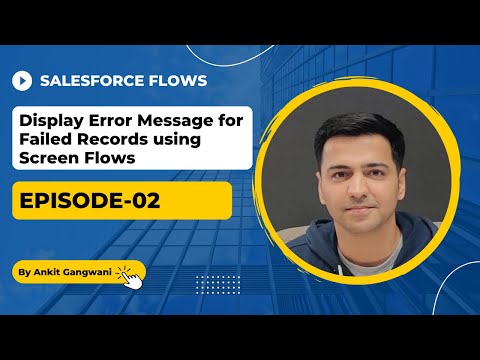 Episode 02: How to Display Error Message for Failed Records using Screen Flows