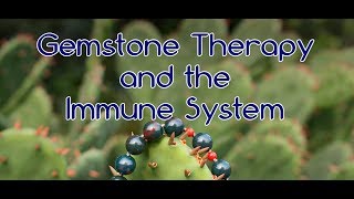 Gemstone Therapy and the Immune System