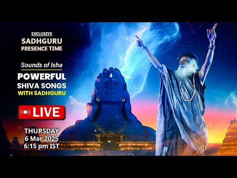 🔴LIVE | Sounds of Isha | POWERFUL SHIVA SONGS with SADHGURU | 6 Mar 2025 | Sadhguru Presence Time