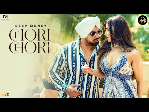 Chori Chori - Deep Money | Latest Punjabi Songs 2021| nikk | Latest punjabi songs