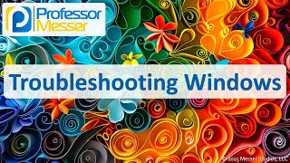 Troubleshooting Windows - CompTIA A+ 220-1202 - 3.1